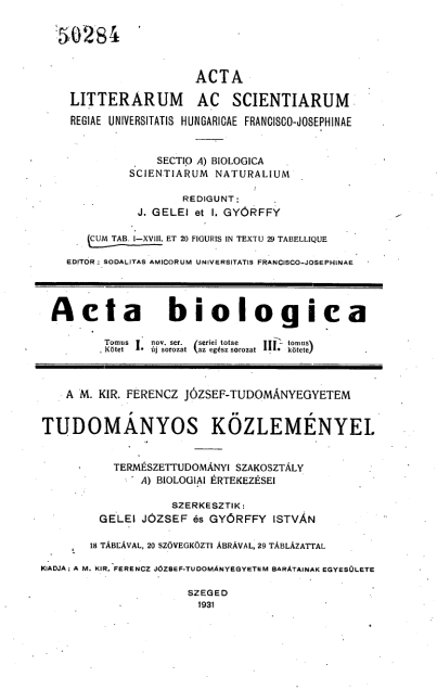 Acta Litterarum ac Scientiarum Regiae Universitatis Hungaricae Francisco-Josephinae Acta Biologica Tomus I. (1931) Forrás: https://acta.bibl.u-szeged.hu/39238/